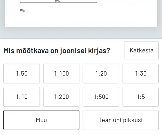 Küsimus „Mis mõõtkava on joonisel kirjas?“ ja valikud 1:50, 1:100 ning teised mõõtkavad.